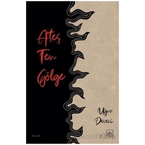 Ateş Ten Gölge - Uğur Deveci - İthaki Yayınları