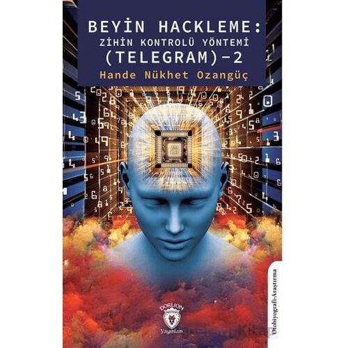Beyin Hackleme: Zihin Kontrolü Yöntemi (Telegram) - 2 - Hande Nükhet Ozangüç - Dorlion Yayınları
