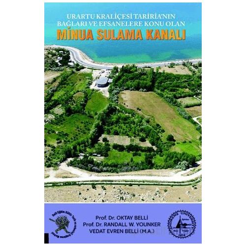 Urartu Kraliçesi Tariria’nın Bağları ve Efsanalere Konu Olan Minua Sulama Kanalı