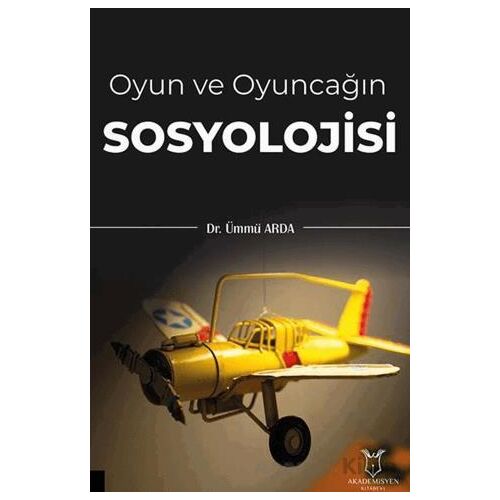 Oyun ve Oyuncağın Sosyolojisi - Ümmü Arda - Akademisyen Kitabevi