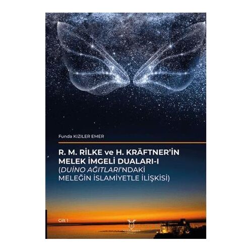 R. M. Rilke Ve H. Kräftner’in Melek İmgeli Duaları- I (Duino Ağıtları’ndaki Meleğin İslamiyetle İliş