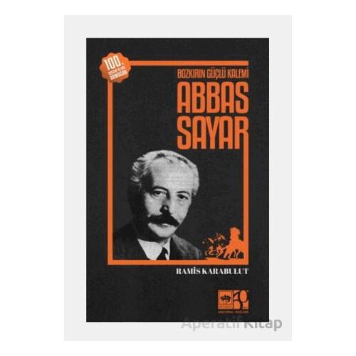Bozkırın Güçlü Kalemi Abbas Sayar - Ramis Karabulut - Ötüken Neşriyat