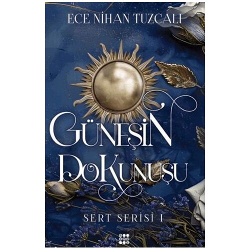 Güneşin Dokunuşu - Sert Serisi 1 - Ece Nihan Tuzcalı - Dokuz Yayınları
