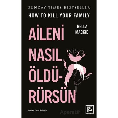 Aileni Nasıl Öldürürsün - Bella Mackie - Athica Yayınları