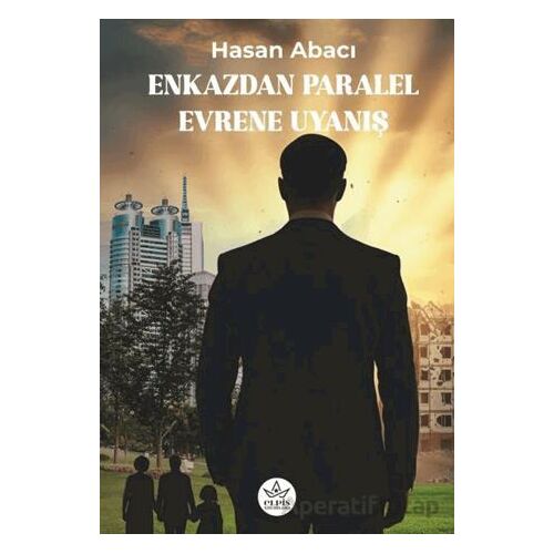 Enkazdan Paralel Evrene Uyanış - Hasan Abacı - Elpis Yayınları