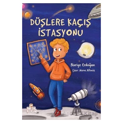 Düşlere Kaçış İstasyonu - Nuriye Erdoğan - Nesil Çocuk Yayınları