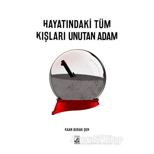 Hayatındaki Tüm Kışları Unutan Adam - Kaan Burak Şen - Küsurat Yayınları