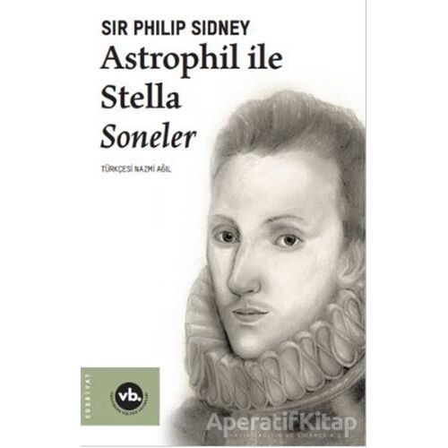 Astrophil ile Stella Soneler - Sir Philip Sidney - Vakıfbank Kültür Yayınları