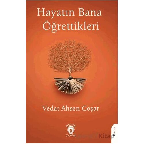 Hayatın Bana Öğrettikleri - Vedat Ahsen Coşar - Dorlion Yayınları