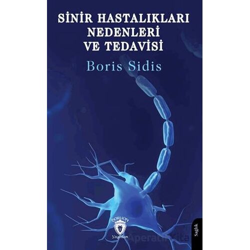 Sinir Hastalıkları Nedenleri ve Tedavisi - Boris Sidis - Dorlion Yayınları