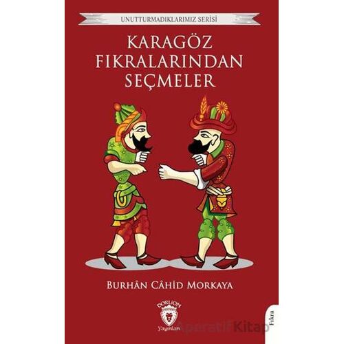Karagöz Fıkralarından Seçmeler - Burhan Cahid Morkaya - Dorlion Yayınları