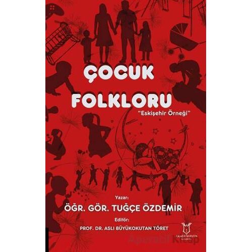 Çocuk Folkloru - Tuğçe Özdemir - Akademisyen Kitabevi