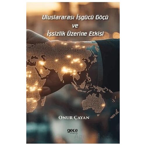 Uluslararası İşgücü Göçü ve İşsizlik Üzerine Etkisi - Onur Çayan - Gece Kitaplığı