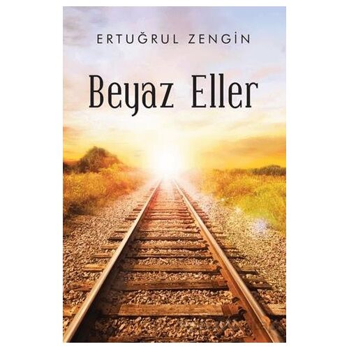Beyaz Eller - Ertuğrul Zengin - Cinius Yayınları