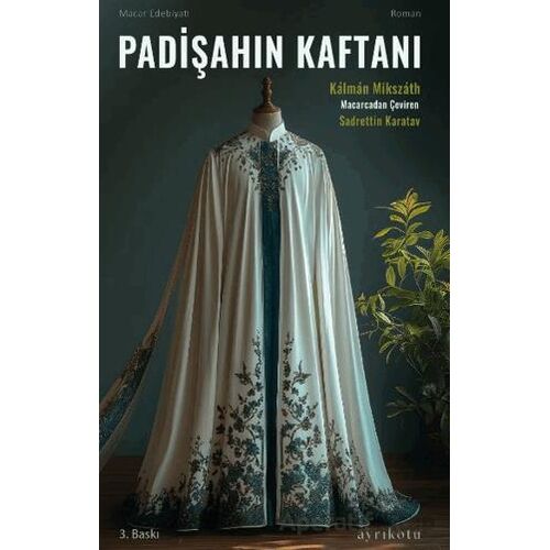 Padişahın Kaftanı - Kalman Mikszath - Ayrıkotu Yayınları