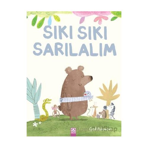 Sıkı Sıkı Sarılalım - Ged Adamson - Altın Kitaplar