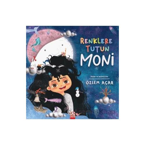 Renklere Tutun Moni - Özlem Açar - Altın Kitaplar
