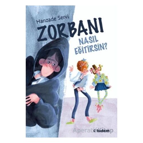 Zorbanı Nasıl Eğitirsin? - Hanzade Servi - Tudem Yayınları