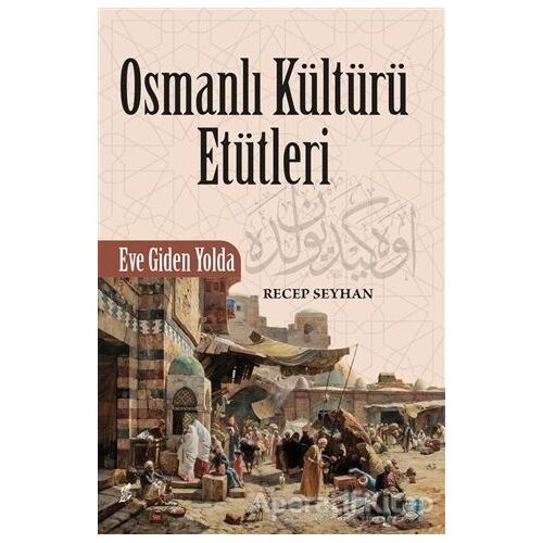 Osmanlı Kültürü Etütleri - Recep Seyhan - Okur Kitaplığı