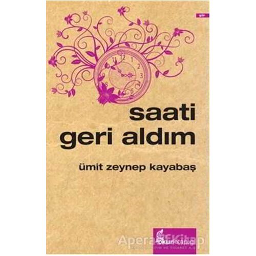 Saati Geri Aldım - Ümit Zeynep Kayabaş - Okur Kitaplığı