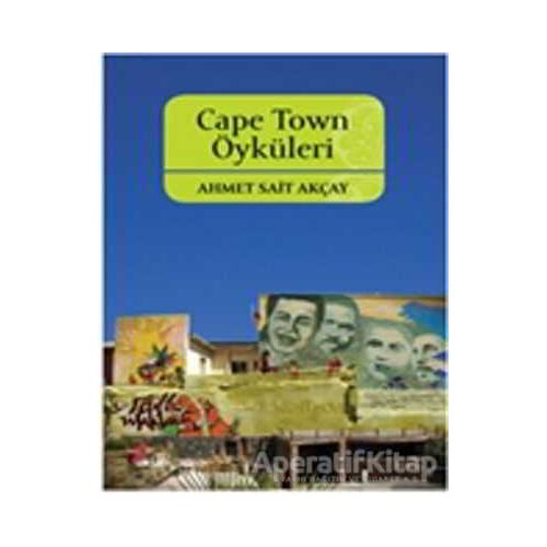 Cape Town Öyküleri - Ahmet Sait Akçay - Okur Kitaplığı