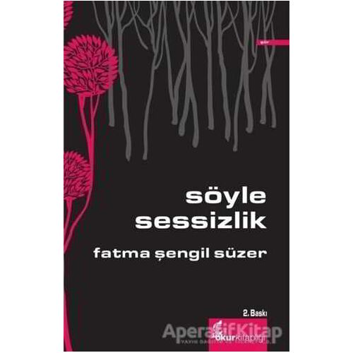 Söyle Sessizlik - Fatma Şengil Süzer - Okur Kitaplığı