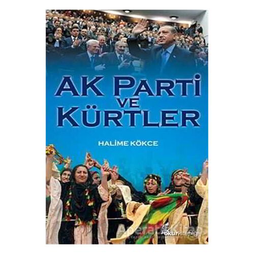 AK Parti ve Kürtler - Halime Kökce - Okur Kitaplığı