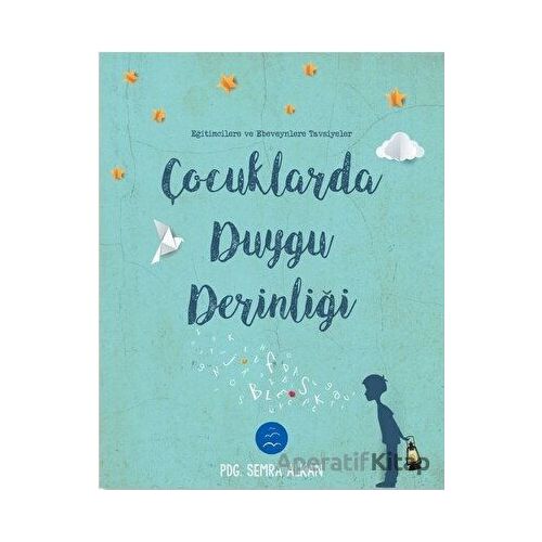 Çocuklarda Duygu Derinliği - Semra Alkan - Multibem Yayınları