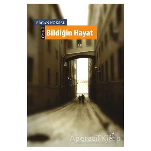 Bildiğin Hayat - Ercan Köksal - Okur Kitaplığı