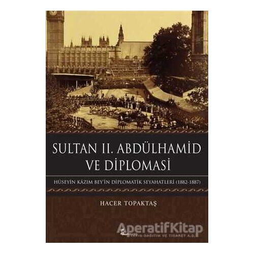 Sultan 2. Abdülhamid ve Diplomasi - Hacer Topaktaş - Okur Kitaplığı