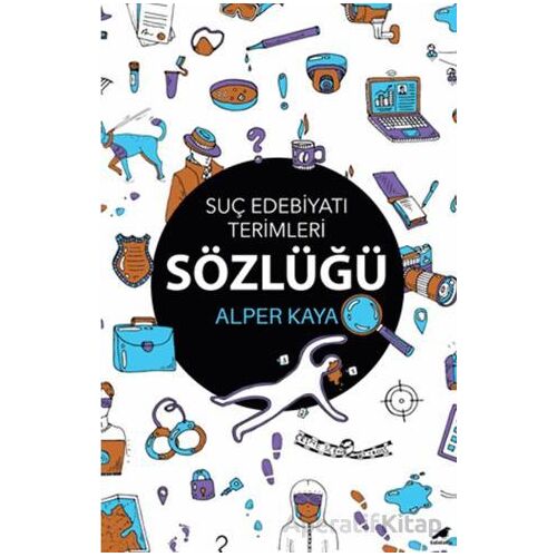 Suç Edebiyatı Terimleri Sözlüğü - Alper Kaya - Kara Karga Yayınları