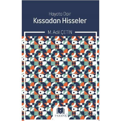 Hayata Dair Kıssadan Hisseler - M. Adil Çetin - Parana Yayınları