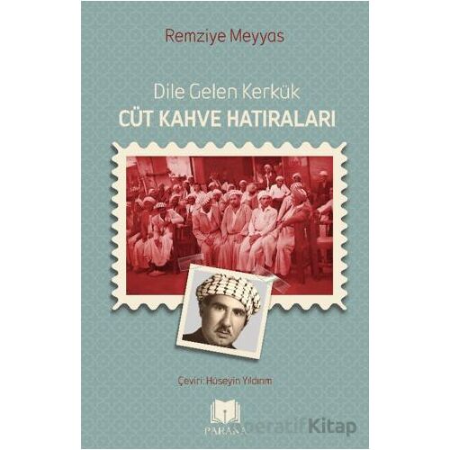 Dile Gelen Kerkük – Cüt Kahve Hatıraları - Remziye Meyyas - Parana Yayınları