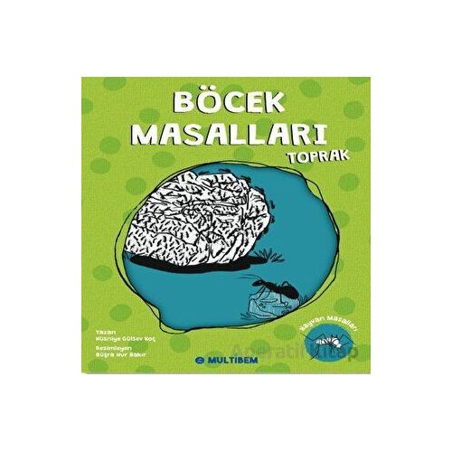 Böcek Masalları Toprak - Hüsniye Gülsev Koç - Multibem Yayınları