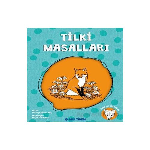 Tilki Masalları - Hüsniye Gülsev Koç - Multibem Yayınları