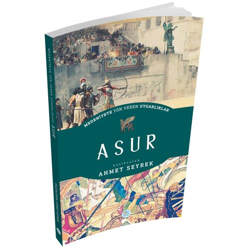 Asur - Medeniyete Yön Veren Uygarlıklar - Maviçatı Yayınları