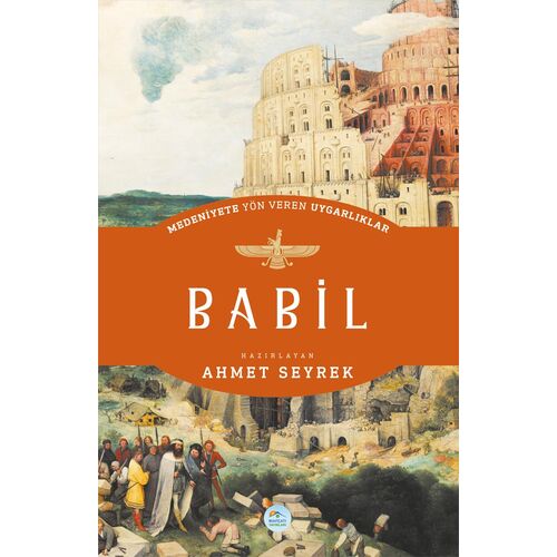 Babil - Medeniyete Yön Veren Uygarlıklar - Maviçatı Yayınları