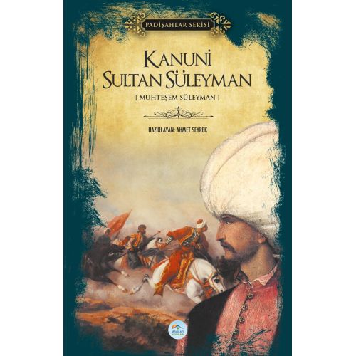 Kanuni Sultan Süleyman (Padişahlar Serisi) Maviçatı Yayınları