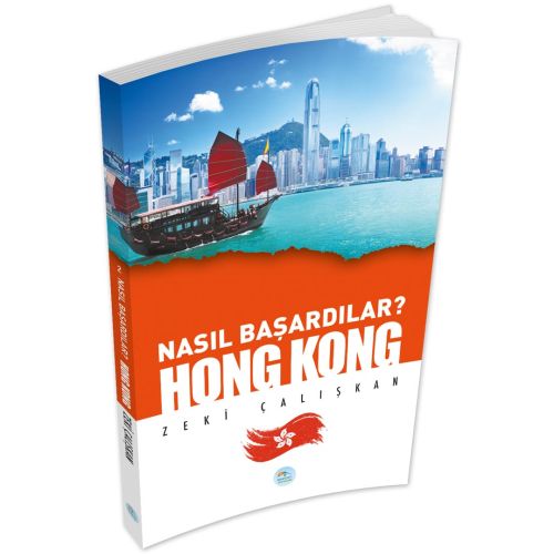 Nasıl Başardılar? HONG KONG - Zeki Çalışkan - Maviçatı Yayınları