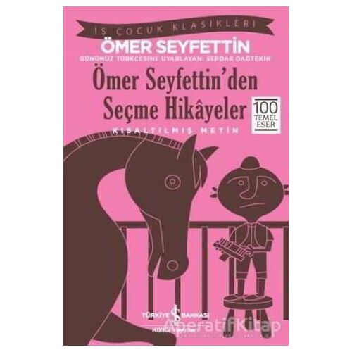 Ömer Seyfettin’den Seçme Hikayeler (Kısaltılmış Metin)