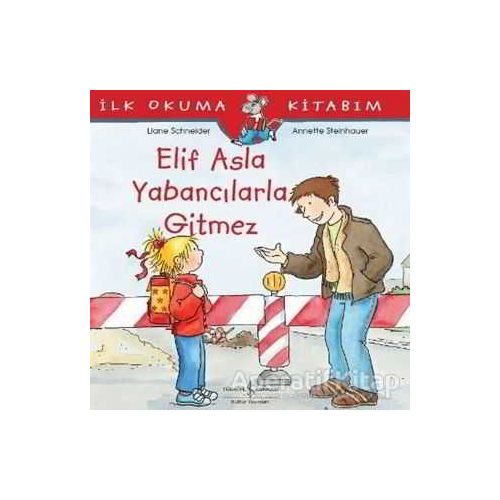 Elif Asla Yabancılarla Gitmez - Liane Schneider - İş Bankası Kültür Yayınları