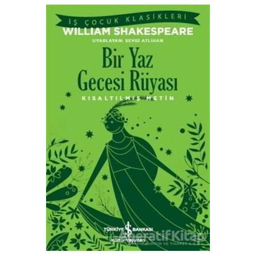 Bir Yaz Gecesi Rüyası - Kısaltılmış Metin - William Shakespeare - İş Bankası Kültür Yayınları