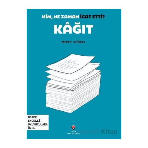 Kim, Ne Zaman İcat Etti? Kağıt - Mehmet Sığırcı - TÜBİTAK Yayınları