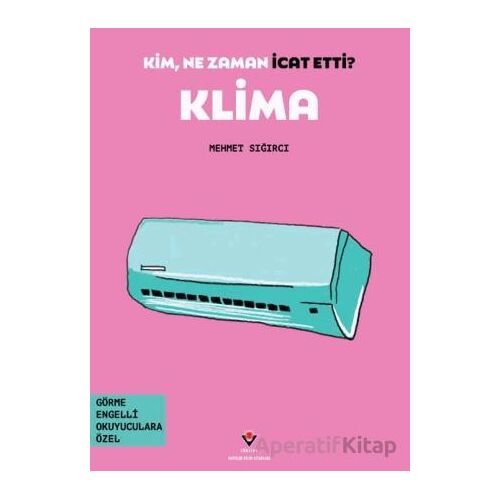 Kim, Ne Zaman İcat Etti? Klima - Mehmet Sığırcı - TÜBİTAK Yayınları