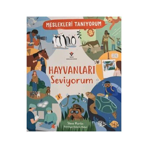 Meslekleri Tanıyorum: Hayvanları Seviyorum - Steve Martin - TÜBİTAK Yayınları
