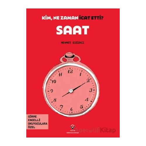 Kim, Ne Zaman İcat Etti? Saat - Mehmet Sığırcı - TÜBİTAK Yayınları
