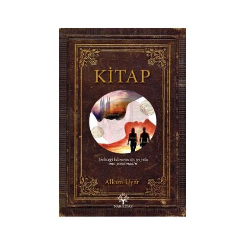 Kitap Geleceği Bilmenin En İyi Yolu Onu Yaratmaktır - Alkım Uyar - Nar Yayınları