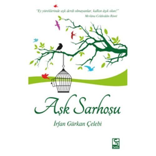 Aşk Sarhoşu - İrfan Gürkan Çelebi - Selis Kitaplar