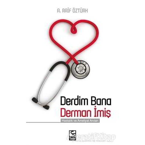 Derdim Bana Derman İmiş - A. Raif Öztürk - Selis Kitaplar