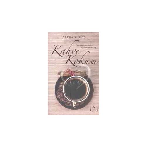Kahve Kokusu - Sevda Kıdeyş - Lore Kitap